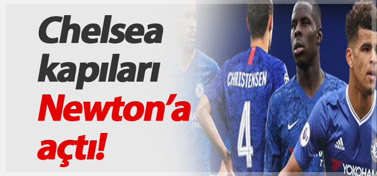 Chelsea kapıları Newton’a açtı! Trabzonspor’a 5 oyuncu