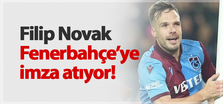 Filip Novak Fenerbahçe’ye imza atıyor!