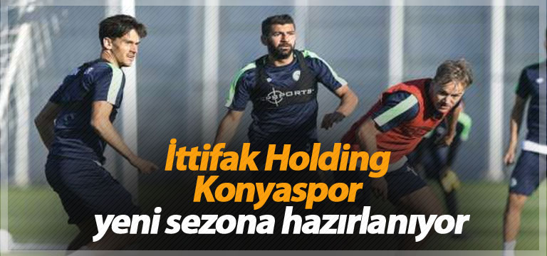 İttifak Holding Konyaspor yeni sezona hazırlanıyor