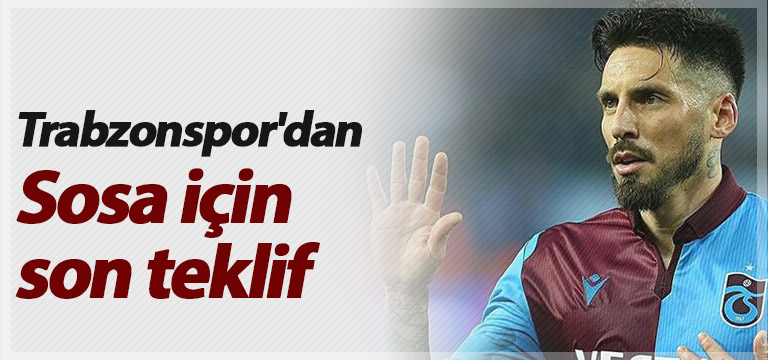 Trabzonspor’dan Sosa için son teklif!