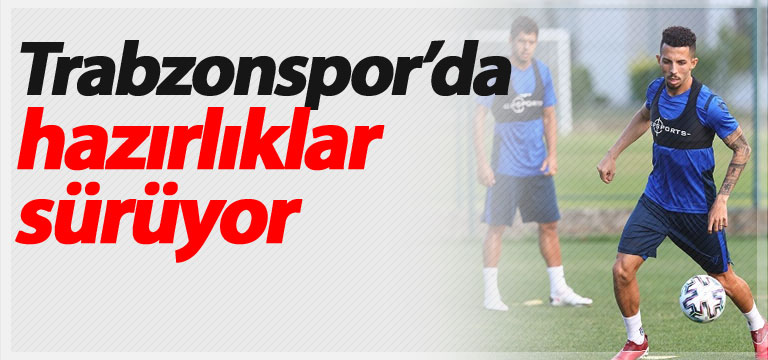 Trabzonspor’da hazırlıklar sürüyor