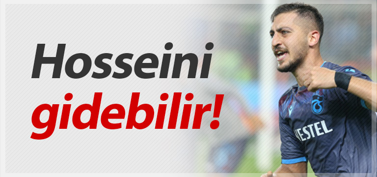 Trabzonspor’da Hosseini gidebilir!