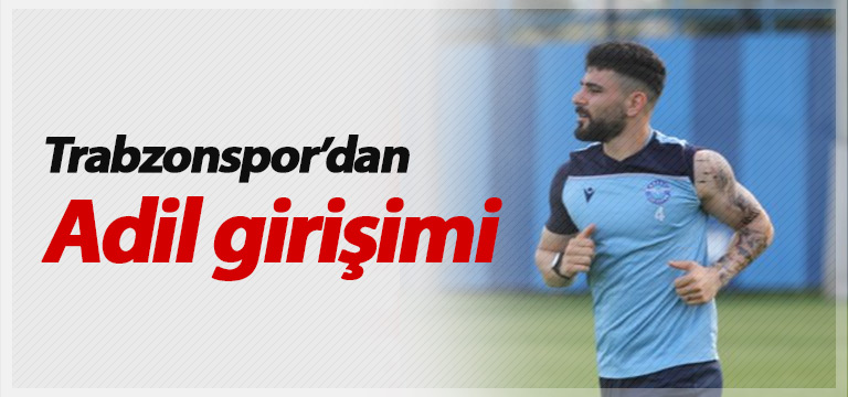 Trabzonspor’dan Adil girişimi