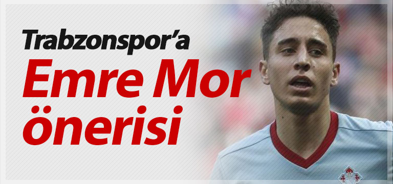 Trabzonspor’a Emre Mor önerisi