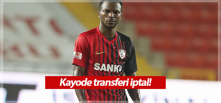 Gaziantep FK’da Kayode transferi iptal
