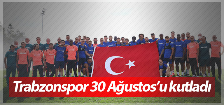 Trabzonspor 30 Ağustos’u kutladı