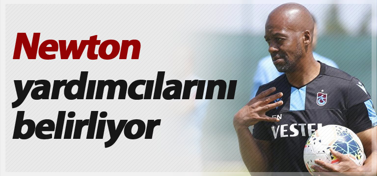 Trabzonspor’da Eddie Newton yardımcılarını belirliyor