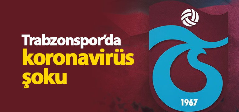 Trabzonspor’da bir futbolcuda koronavirüs çıktı