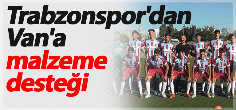 Trabzonspor’dan Van’a malzeme desteği