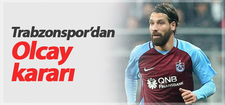 Trabzonspor’da Olcay Şahan kararı