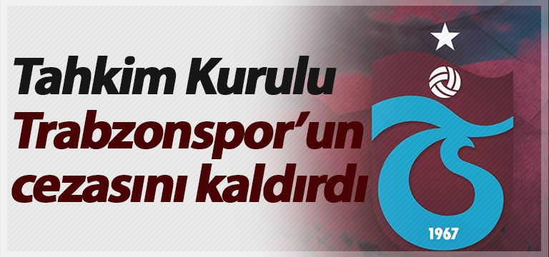 Tahkim Kurulu Trabzonspor’un cezasını kaldırdı