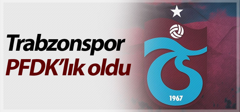 Trabzonspor PFDK’lık oldu