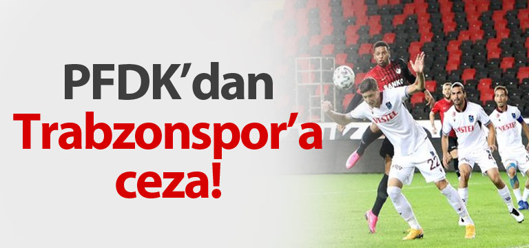 PFDK Trabzonspor’a cezayı kesti