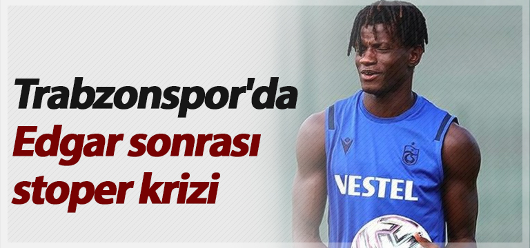 Trabzonspor’da Edgar sonrası kriz