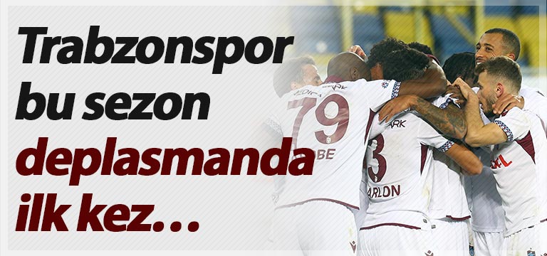 Trabzonspor bu sezon deplasmanda ilk kez…