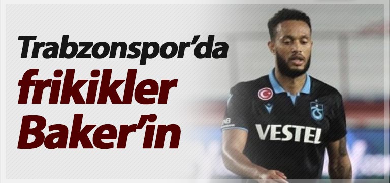 Trabzonspor’da frikikler Baker’in